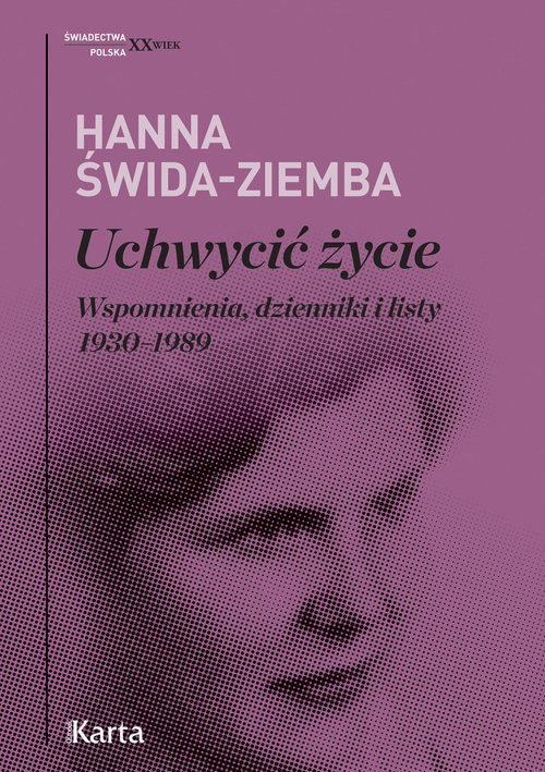 okładka Uchwycić życie Wspomnienia, dzienniki i listy 1930–1989 książka | Hanna Świda-Ziemba