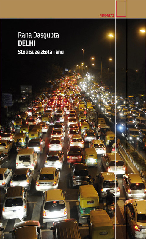 okładka Delhi Stolica ze złota i snu książka | Rana Dasgupta