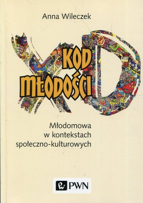okładka Kod młodości Młodomowa w kontekstach społeczno-kulturowych książka | Anna Wileczek