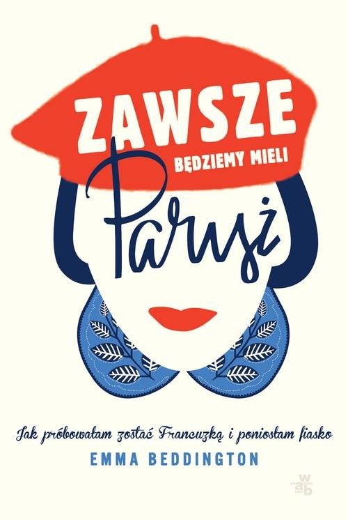 okładka Zawsze będziemy mieli Paryż książka | Emma Beddington