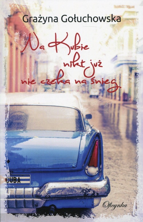 okładka Na Kubie nikt nie już nie czeka na śnieg książka | Gołuchowska Grażyna