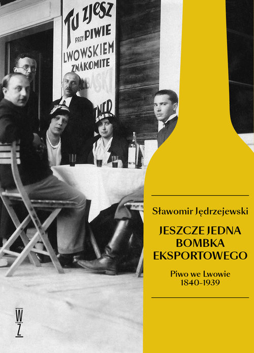 okładka Jeszcze jedna bombka eksportowego Piwo we Lwowie 1840-1939 książka | Jędrzejewski Sławomir