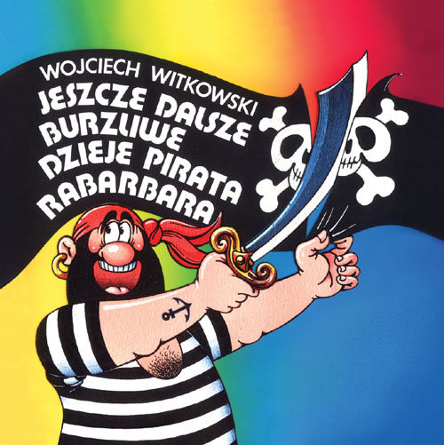 okładka Jeszcze dalsze burzliwe dzieje pirata Rabarbara książka | Wojciech Witkowski