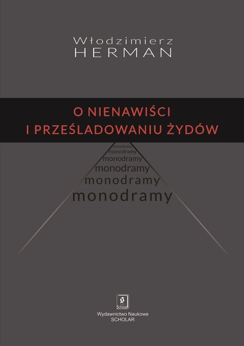 okładka O nienawiści i prześladowaniu Żydów Monodramy książka | Herman Włodzimierz