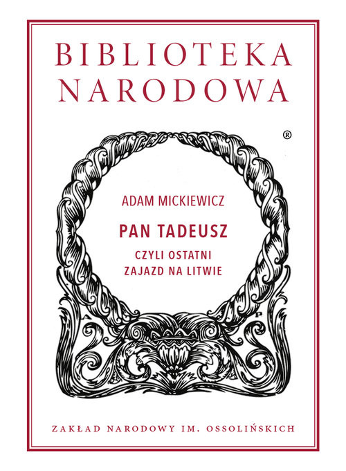 okładka Pan Tadeusz czyli Ostatni zajazd na Litwie. Historia szlachecka z roku 1811 i 1812 we dwunastu księgach wierszem książka | Adam Mickiewicz