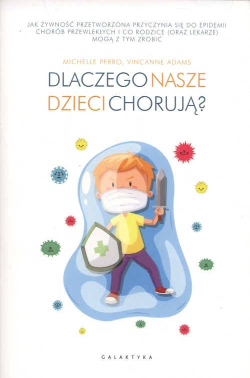 okładka Dlaczego nasze dzieci chorują? książka | Michelle Perro, Vincanne Adams