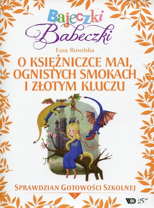 okładka Bajeczki Babeczki Część 7 O księżniczce Mai, ognistych smokach i złotym kluczu Sprawdzian gotowości szkolnej książka | Ewa Rosolska