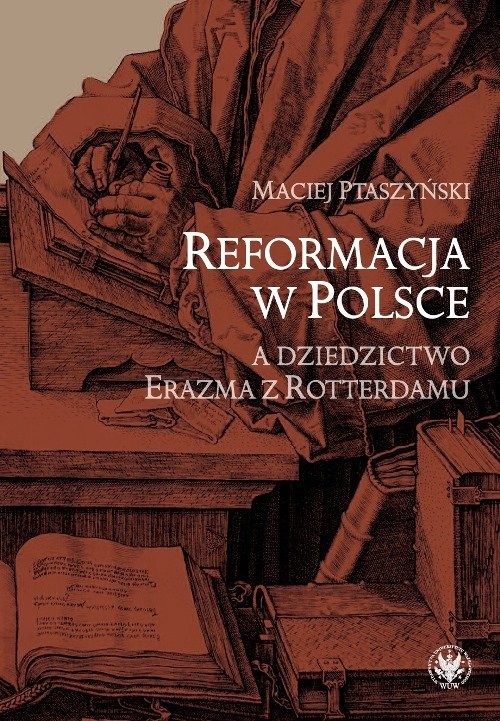 okładka Reformacja w Polsce a dziedzictwo Erazma z Rotterdamu książka | Ptaszyński Maciej