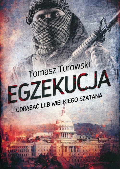 okładka Egzekucja Odrąbać łeb wielkiego szatana książka | Turowski Tomasz