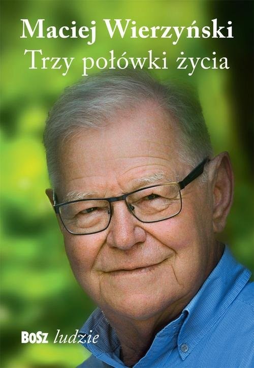 okładka Trzy połówki życia książka | Maciej Wierzyński