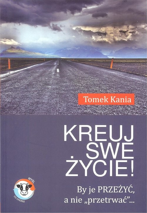 okładka Kreuj swe życie! książka | Kania Tomek