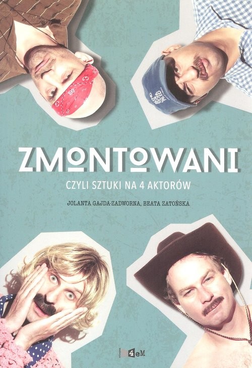 okładka Zmontowani, czyli sztuki na 4 aktorów książka | Jolanta Gajda-Zadworna, Beata Zatońska