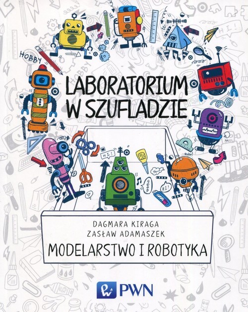 okładka Laboratorium w szufladzie Modelarstwo i robotyka książka | Dagmara Kiraga, Zasław Adamaszek