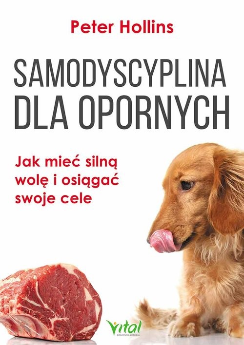 okładka Samodyscyplina dla opornych Jak mieć silną wolę i osiągać swoje cele książka | Peter Hollins