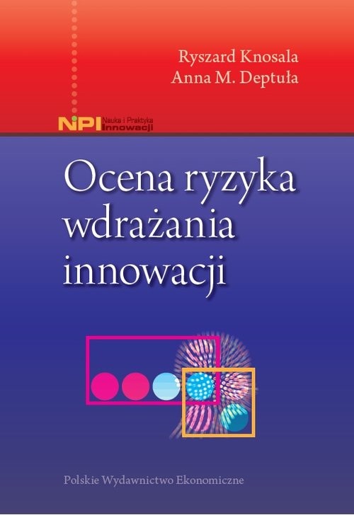 okładka Ocena ryzyka wdrażania innowacji książka | Ryszard Knosala, Anna M. Deptuła