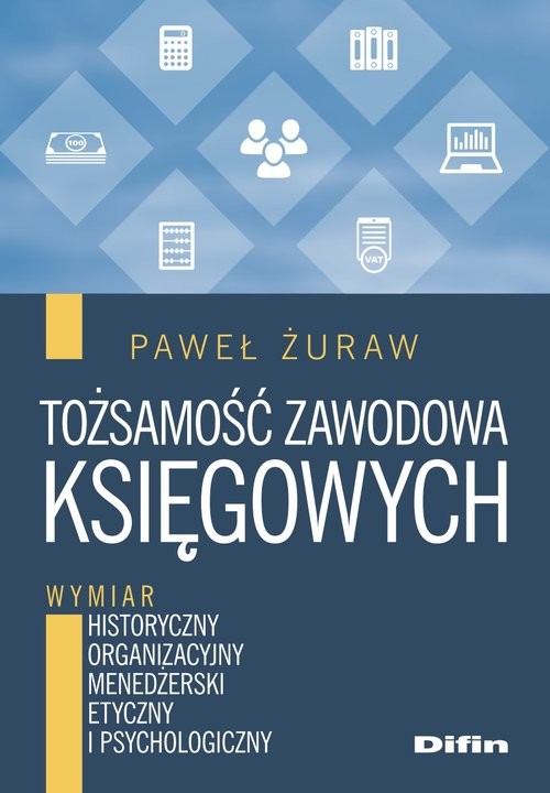 okładka Tożsamość zawodowa księgowych Wymiar historyczny, organizacyjny, menedżerski, etyczny i psychologiczny książka | Paweł Żuraw