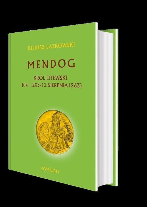 okładka Mendog Król litewski (ok. 1203 - 12 sierpnia 1263) książka | Latkowski Juliusz