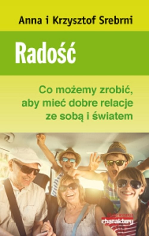 okładka Radość. Co możemy zrobić, aby mieć dobre relacje ze sobą i światem książka | Anna Srebrna, Krzysztof Srebrny