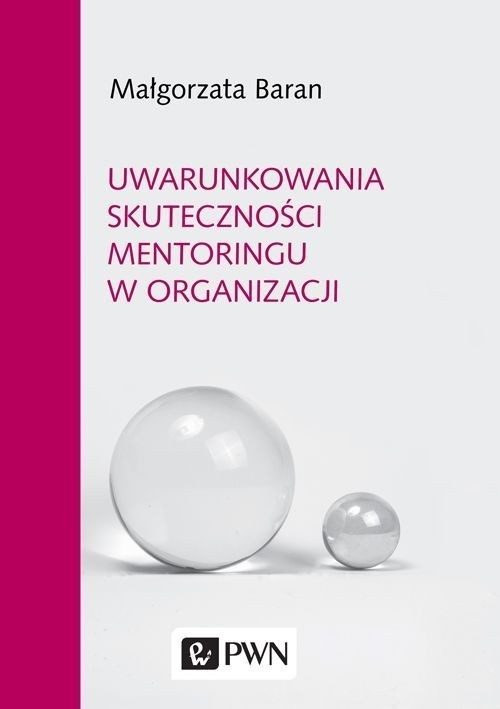 okładka Uwarunkowania skuteczności mentoringu w organizacji książka | Małgorzata Baran