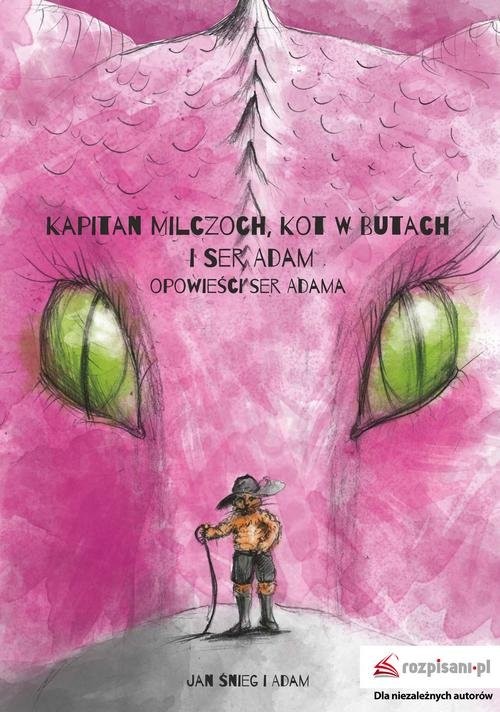 okładka Kapitan Milczoch, Kot w Butach i Ser Adam Opowieści Ser Adama książka | Śnieg Jan