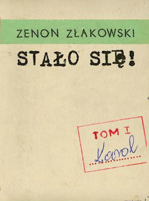 okładka Stało się! Tom 1 Karol książka | Zenon Złakowski