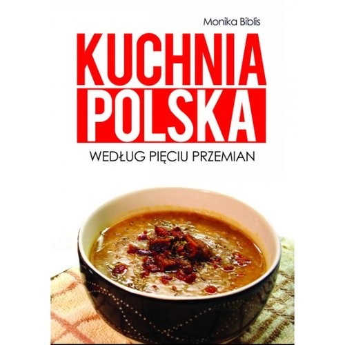 okładka Kuchnia polska według Pięciu Przemian książka | Biblis Monika