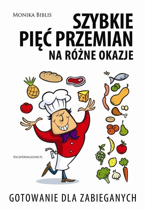 okładka Szybkie pięć przemian na różne okazje Gotowanie dla zabieganych książka | Biblis Monika