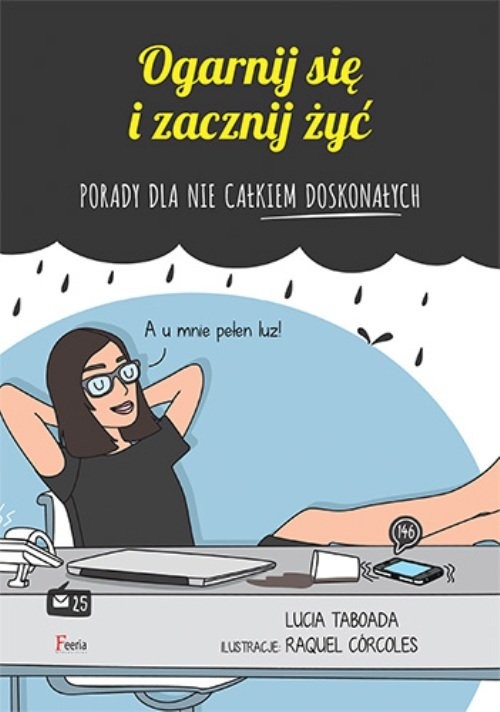 okładka Ogarnij się i zacznij żyć Porady dla nie całkiem doskonałych książka | Lucia Taboada