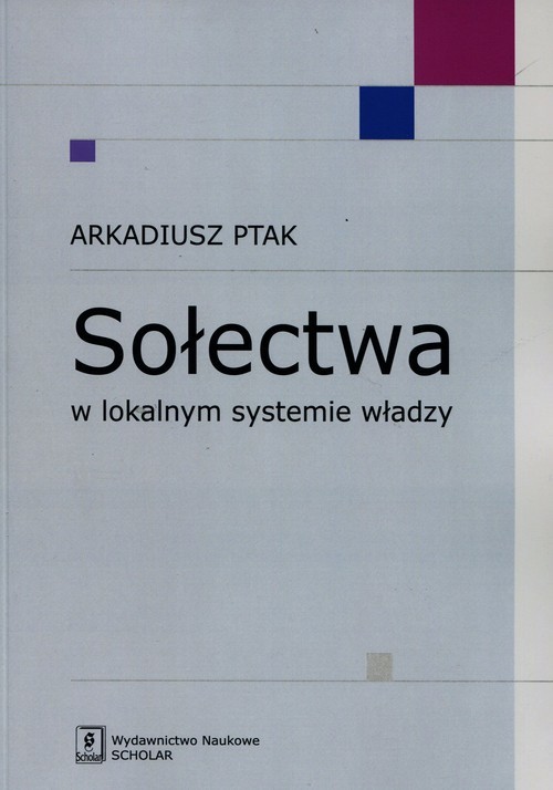 okładka Sołectwa w lokalnym systemie władzy książka | Arkadiusz Ptak