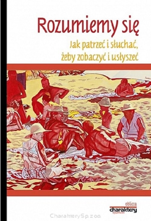 okładka Rozumiemy się Jak patrzeć i słuchać żeby zobaczyć i usłyszeć książka