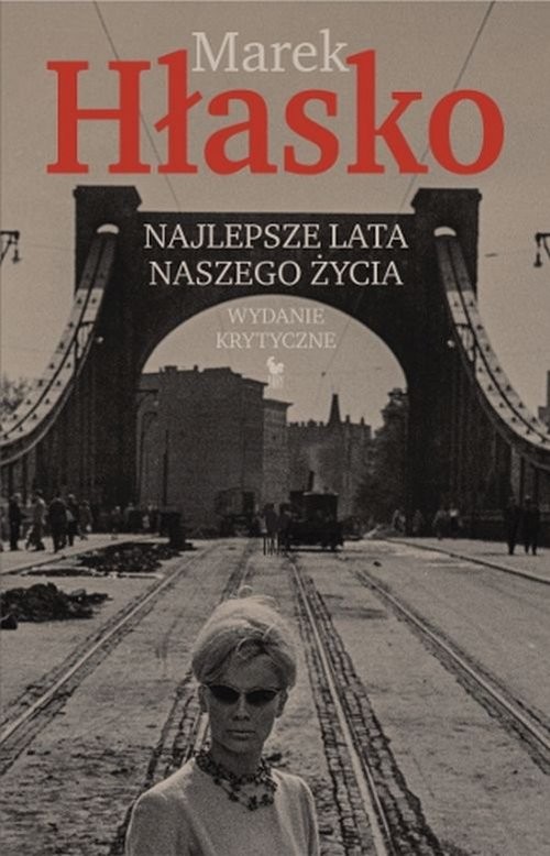 okładka Najlepsze lata naszego życia Wydanie krytyczne książka | Hłasko Marek