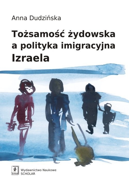 okładka Tożsamość żydowska a polityka imigracyjna Izraela książka | Anna Dudzińska
