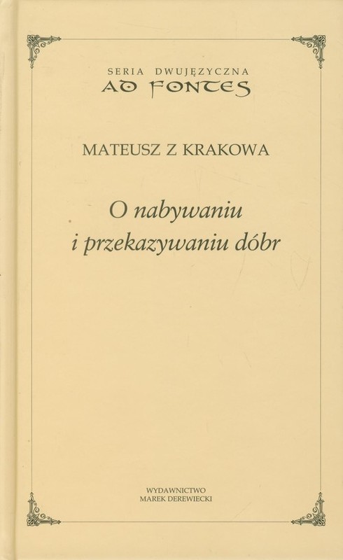 okładka O nabywaniu i przekazywaniu dóbr książka | Mateusz z Krakowa