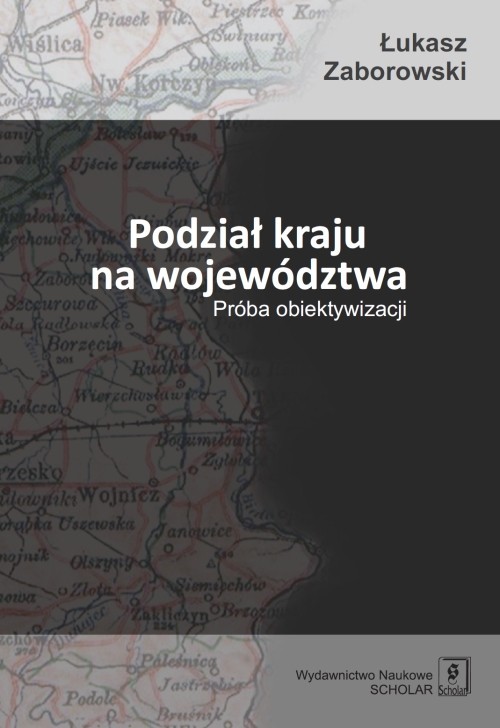 okładka Podział kraju na województwa Próba obiektywizacji książka | Łukasz Zaborowski