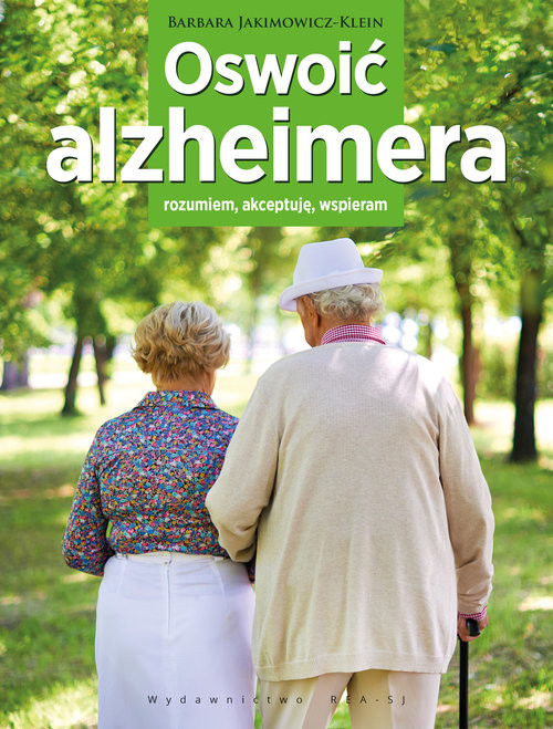 okładka Oswoić alzheimera Rozumiem, akceptuję, wspieram książka | Barbara Jakimowicz-Klein