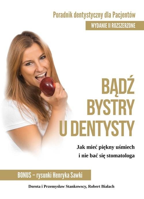 okładka Bądź bystry u dentysty Poradnik dentystyczny dla pacjentów książka | Dorota Stankowska, Przemysław Stankowski, Robert Białach