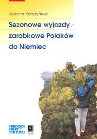 okładka Sezonowe wyjazdy zarobkowe Polaków do Niemiec książka | Joanna Korczyńska