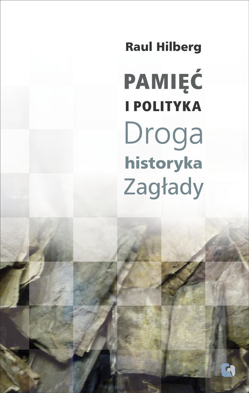 okładka Pamięć i polityka Droga historyka Zagłady książka | Hilberg Raul
