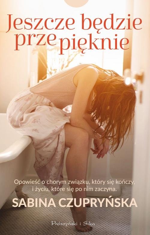 okładka Jeszcze będzie przepięknie książka | Sabina Czupryńska