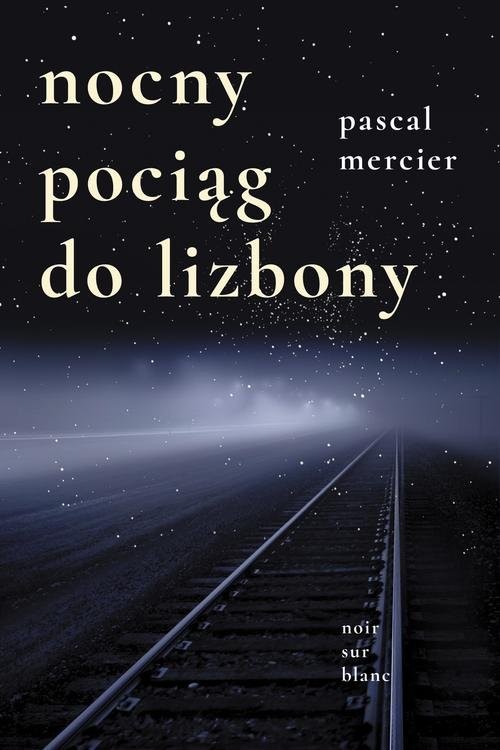 okładka Nocny pociąg do Lizbony książka | Pascal Mercier