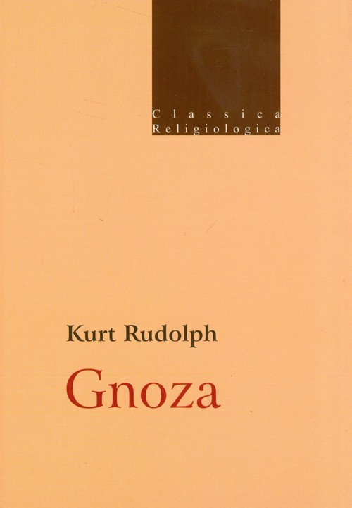 okładka Gnoza Istota i historia późnoantycznej formacji religijnej książka | Rudolph Kurt