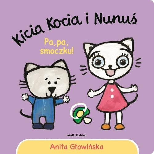 okładka Kicia Kocia i Nunuś Pa, pa smoczku! książka | Anita Głowińska