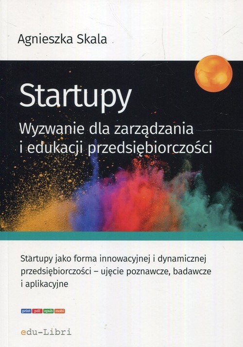 okładka Startupy Wyzwanie dla zarządzania i edukacji przedsiębiorczości książka | Agnieszka Skala