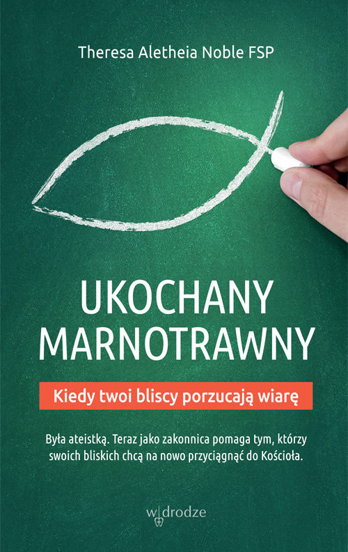 okładka Ukochany marnotrawny Kiedy twoi bliscy porzucają wiarę książka | Theresa Aletheia Noble