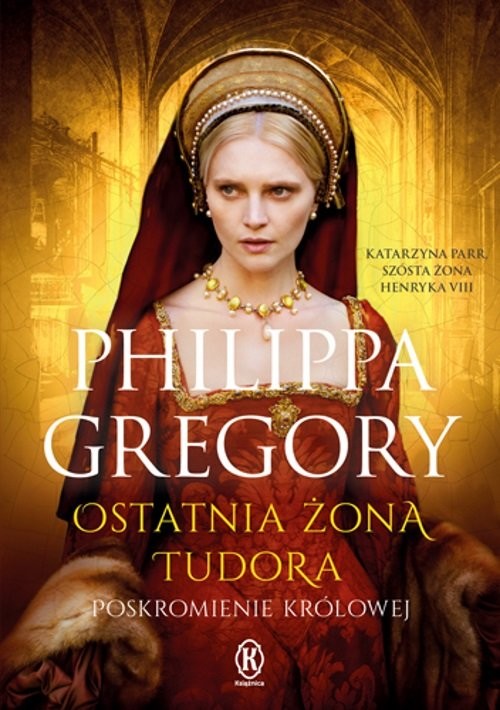 okładka Ostatnia żona Tudora książka | Philippa Gregory