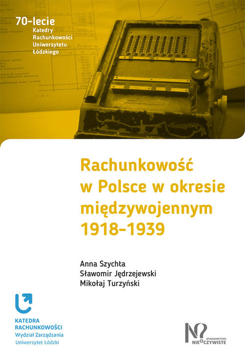 okładka Rachunkowość w Polsce w okresie międzywojennym 1918-1939 książka | Anna Szychta, Sławomir Jędrzejewski, Mikołaj Turzyński