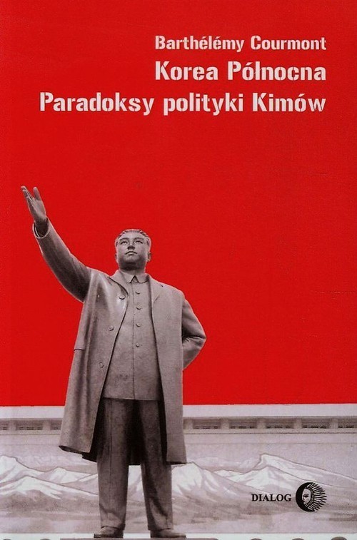 okładka Korea Północna Paradoksy polityki Kimów książka | Barthelemy Courmont
