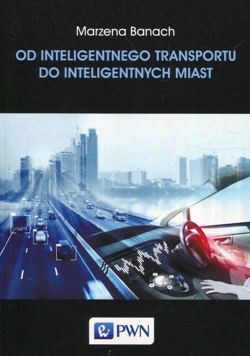 okładka Od inteligentnego transportu do inteligentnych miast książka | Banach Marzena