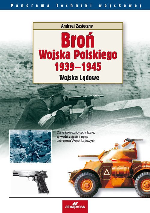 okładka Broń Wojska Polskiego 1939-1945 Wojska lądowe książka | Andrzej Zasieczny