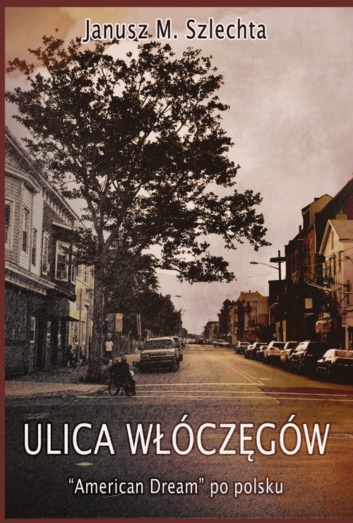 okładka Ulica Włóczęgów American dream po polsku książka | Szlechta Janusz